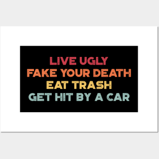 Live Ugly Fake Your Death Eat Trash Get Hit By A Car Sunset Funny Posters and Art